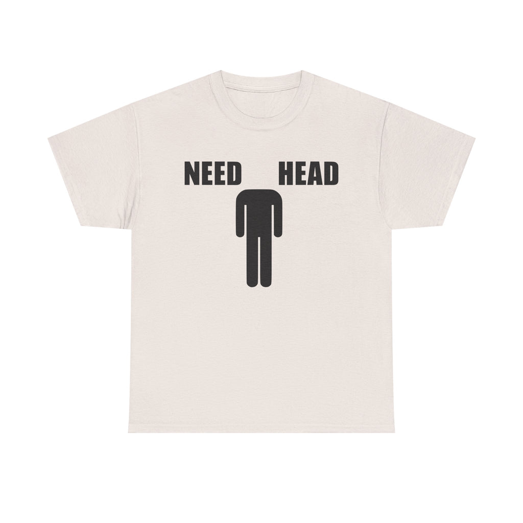 NEED HEAD
