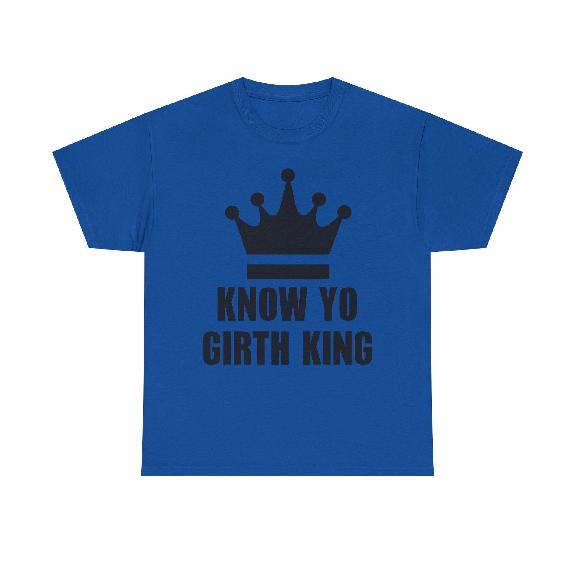 KNOW YO GIRTH KING