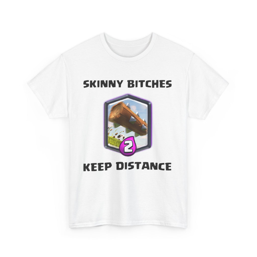 SKINNY BITCHES KEEP DISTANCE
