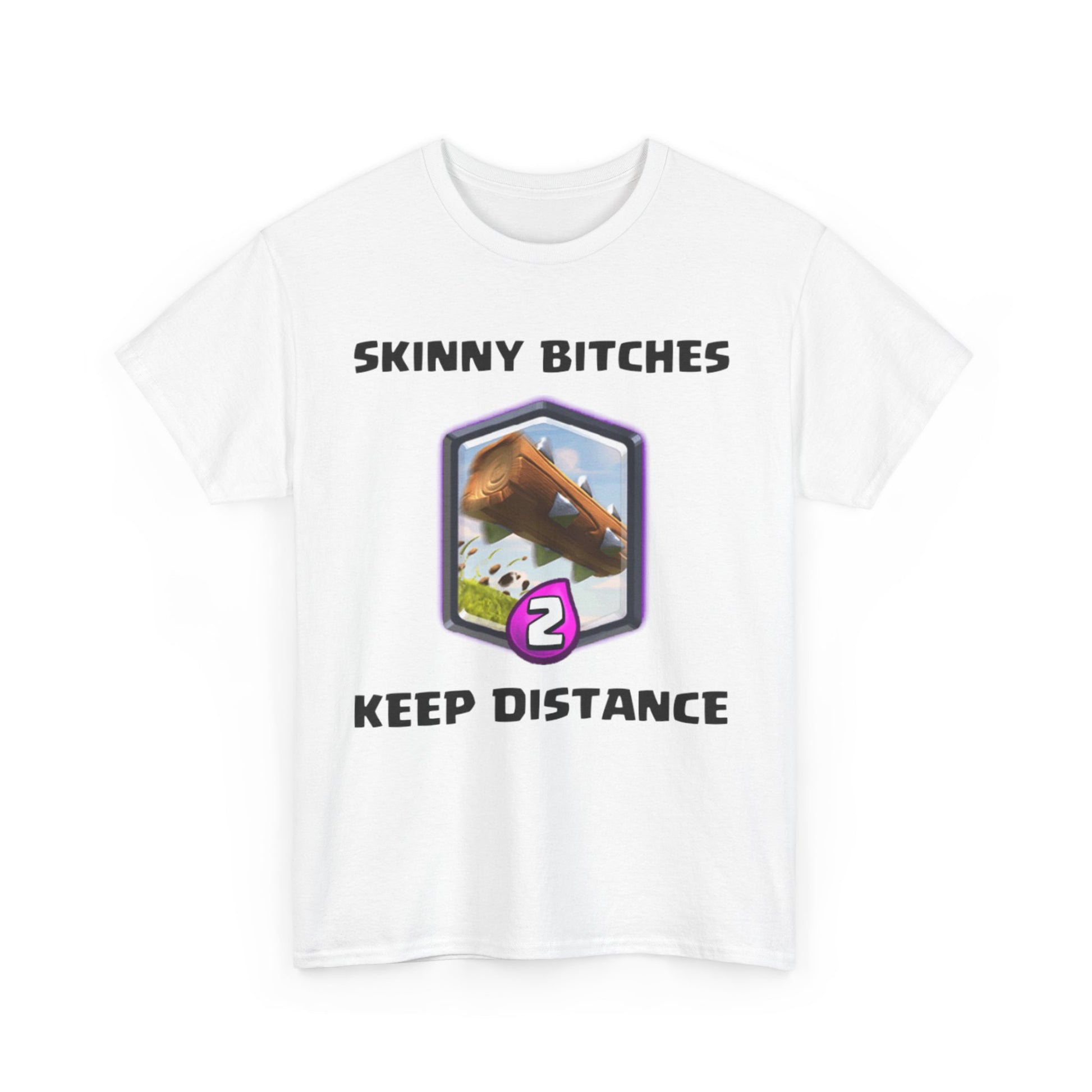 SKINNY BITCHES KEEP DISTANCE