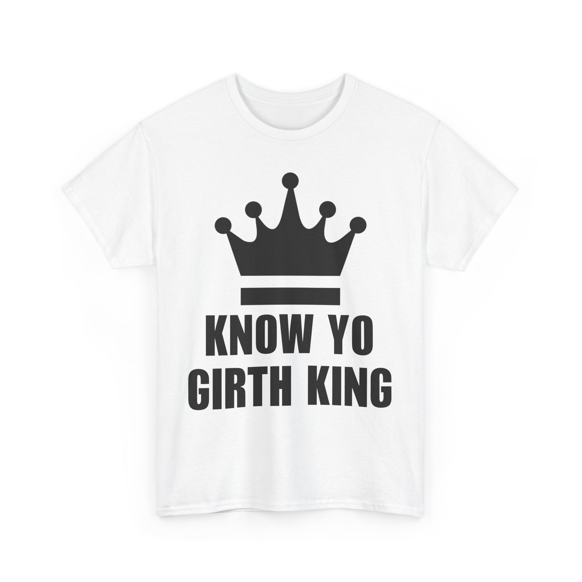 KNOW YO GIRTH KING