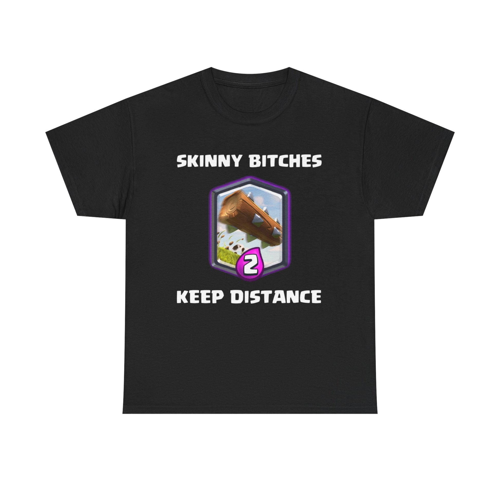 SKINNY BITCHES KEEP DISTANCE