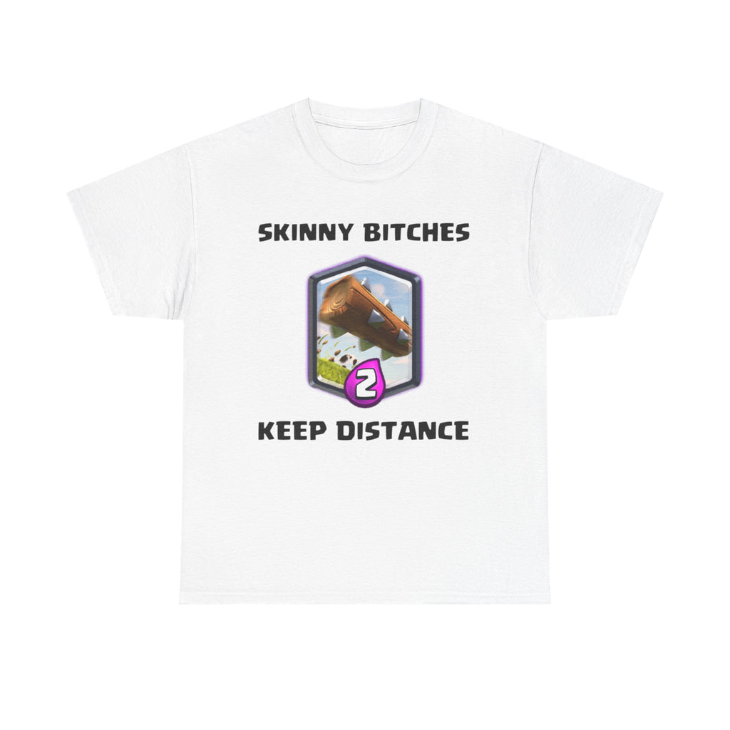 SKINNY BITCHES KEEP DISTANCE