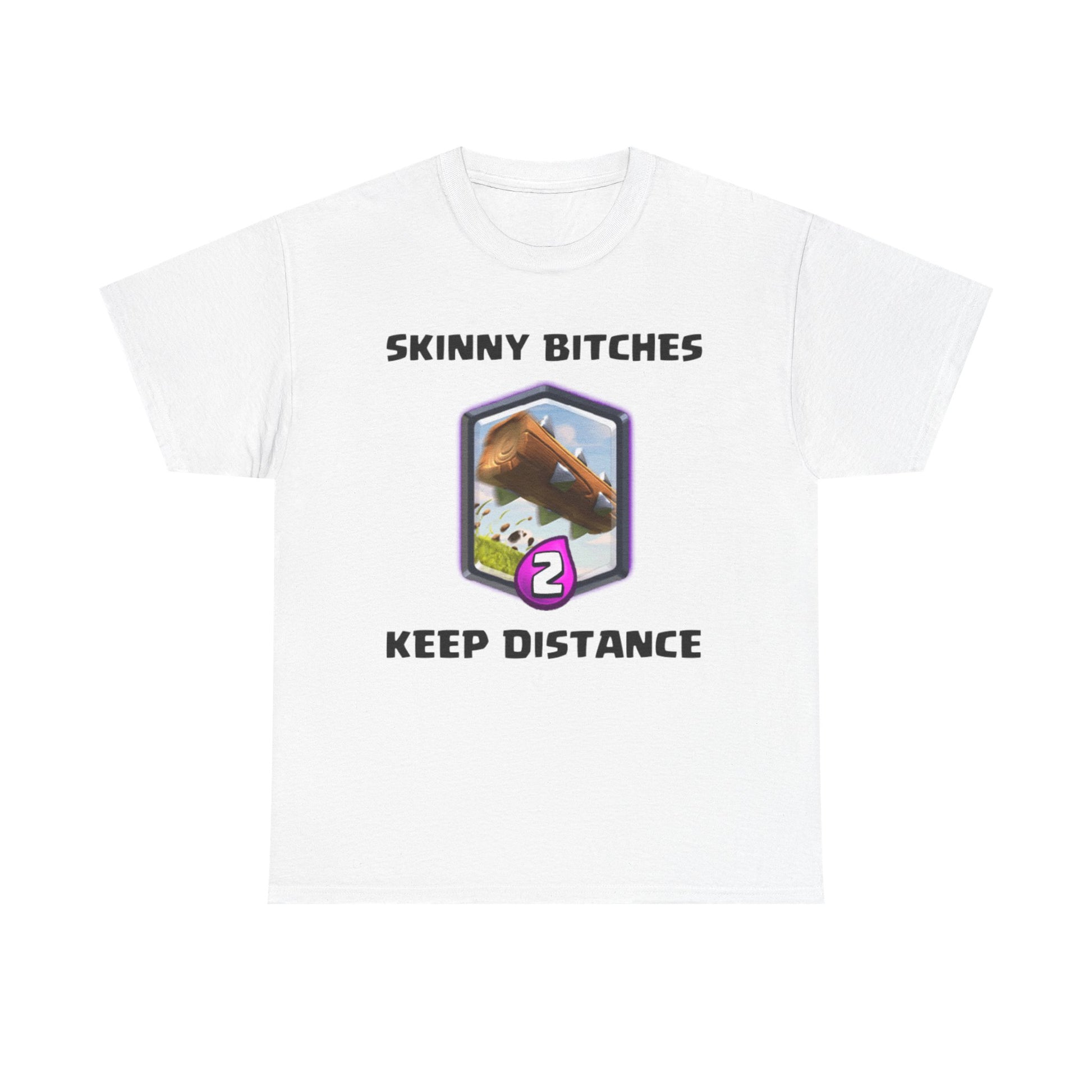 SKINNY BITCHES KEEP DISTANCE
