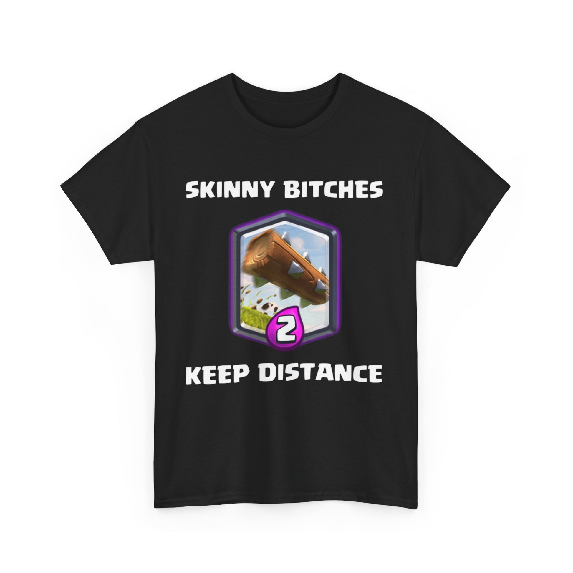 SKINNY BITCHES KEEP DISTANCE