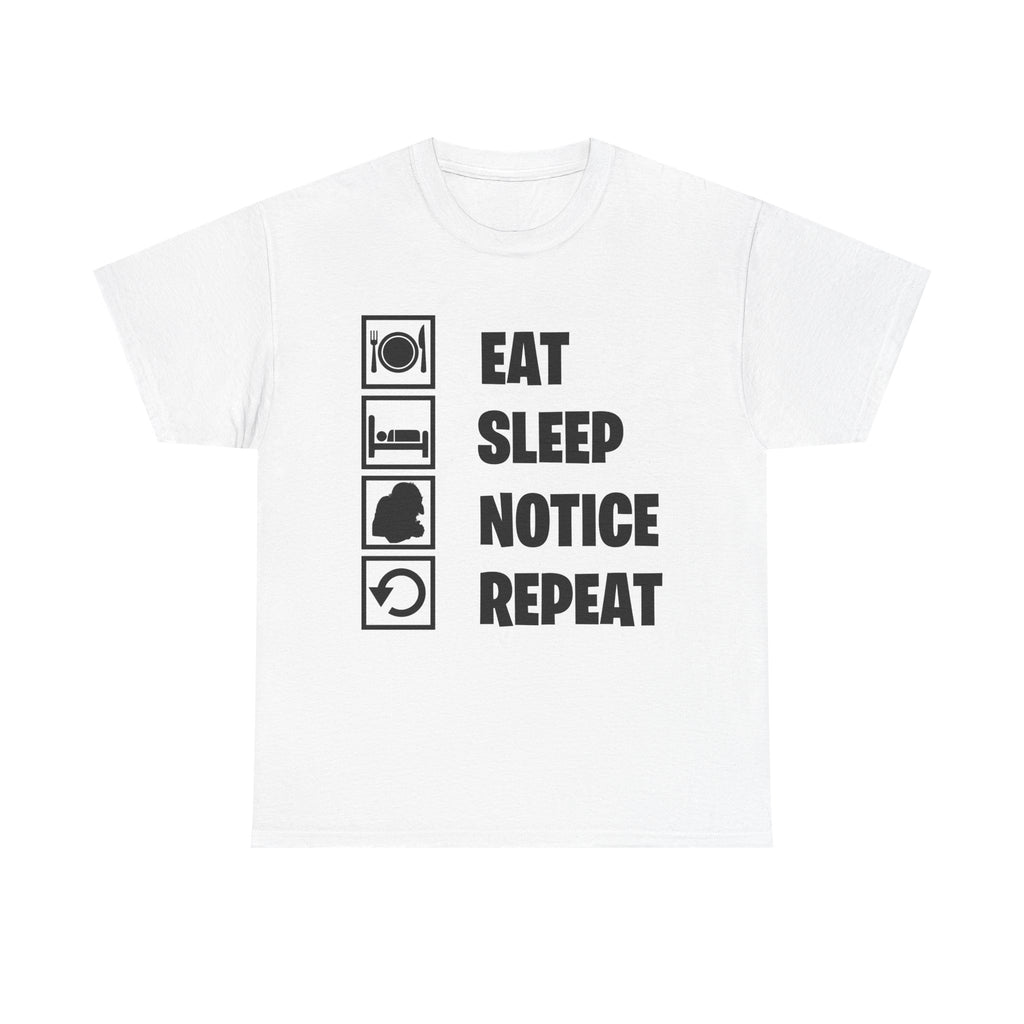 EAT SLEEP NOTICE REPEAT