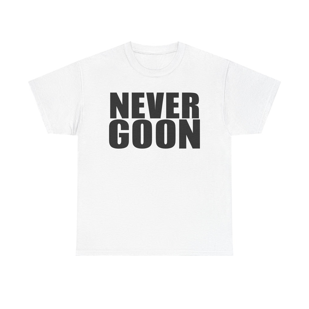 NEVER GOON