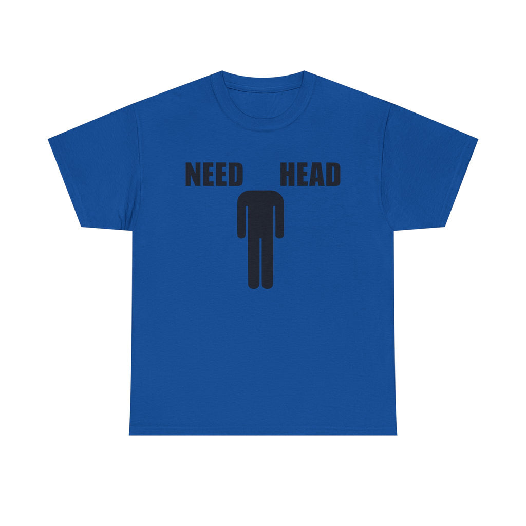 NEED HEAD
